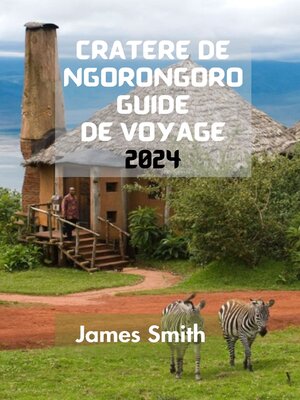 cover image of CRATÈRE DE NGORONGORO GUIDE DE VOYAGE  2024